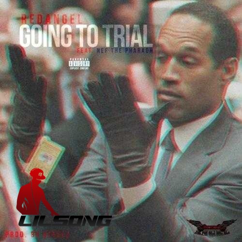 RedAngel Ft. Nef the Pharaoh - Going To Trial 